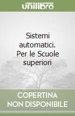 Sistemi automatici. Per le Scuole superiori (1) libro