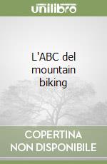 L'ABC del mountain biking libro