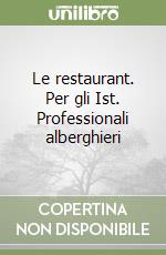 Le restaurant. Per gli Ist. Professionali alberghieri libro