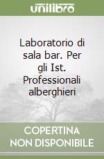 Laboratorio di sala bar. Per gli Ist. Professionali alberghieri (1) libro
