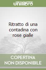 Ritratto di una contadina con rose gialle