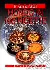 Il giro del mondo in 100 ricette libro