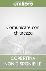 Comunicare con chiarezza libro