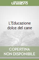 L'Educazione dolce del cane libro