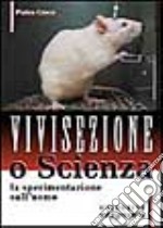 Vivisezione o scienza. La sperimentazione sull'uomo