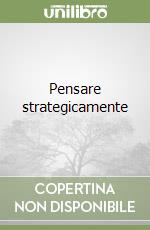 Pensare strategicamente libro