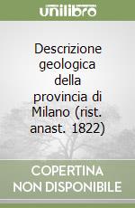 Descrizione geologica della provincia di Milano (rist. anast. 1822)