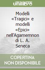 Modelli «Tragici» e modelli «Epici» nell'Agamemnon di L. A. Seneca libro