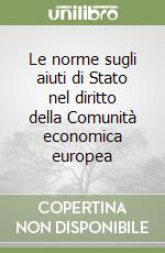 Le norme sugli aiuti di Stato nel diritto della Comunità economica europea