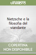 Nietzsche e la filosofia del viandante libro