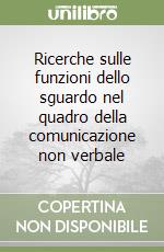 Ricerche sulle funzioni dello sguardo nel quadro della comunicazione non verbale