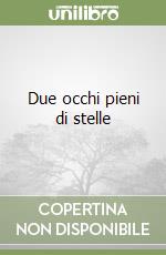 Due occhi pieni di stelle libro