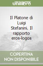 Il Platone di Luigi Stefanini. Il rapporto eros-logos