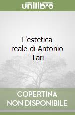 L'estetica reale di Antonio Tari libro