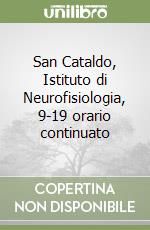 San Cataldo, Istituto di Neurofisiologia, 9-19 orario continuato libro