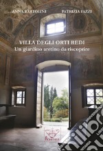 Villa degli Orti Redi. Un giardino aretino da riscoprire libro