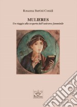 Mulieres. Un viaggio alla scoperta dell'universo femminile