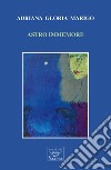 Astro immemore libro di Marigo Adriana Gloria