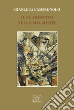 Il clarinetto nella mia mente. Ediz. per la scuola libro