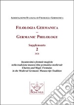 Filologia germanica. Supplemento. Incantesimi e formule magiche nella tradizione manoscritta germanica medievale-Germanic philology. Charms and Magic Formulas in the Medieval Germanic Manuscript Tradition (2021). Vol. 2