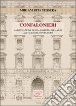 Confalonieri. La fondazione di una famiglia milanese all'alba del Novecento