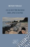 Gli occhi rossi del piccione libro di Vidale Renzo