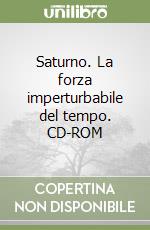 Saturno. La forza imperturbabile del tempo. CD-ROM libro