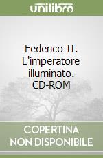 Federico II. L'imperatore illuminato. CD-ROM libro