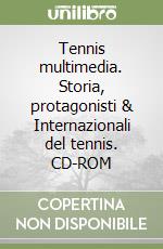 Tennis multimedia. Storia, protagonisti & Internazionali del tennis. CD-ROM libro