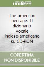 The american heritage. Il dizionario vocale inglese-americano su CD-ROM libro