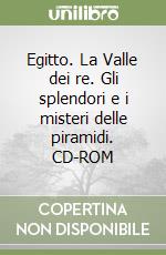 Egitto. La Valle dei re. Gli splendori e i misteri delle piramidi. CD-ROM libro