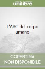 L'ABC del corpo umano libro