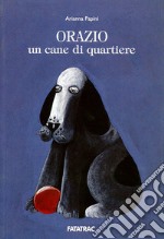 Orazio, un cane di quartiere libro