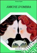 Amiche d'ombra