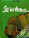 Se io vedo... libro