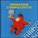 Tommasone cyberpoliziotto. Per viaggiare sicuri nel Cyberspazio