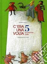 C'era una volta. 5 fantastiche fiabe libro