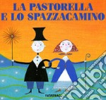 La pastorella e lo spazzacamino. Ediz. illustrata libro