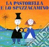 La pastorella e lo spazzacamino. Ediz. illustrata libro