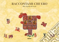 Raccontami chi ero. Miti e leggende dal mondo libro