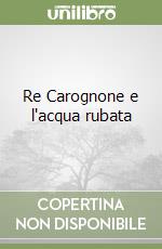 Re Carognone e l'acqua rubata