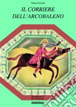 Il corriere dell'arcobaleno libro