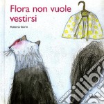 Flora non vuole vestirsi libro