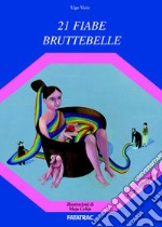 Ventuno fiabe bruttebelle libro