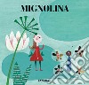 Mignolina. Ediz. illustrata libro