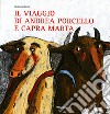 Il viaggio di Andrea porcello e capra Marta. Ediz. illustrata libro