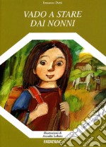 Vado a stare dai nonni. Ediz. illustrata libro