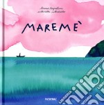 Maremé. Ediz. illustrata libro