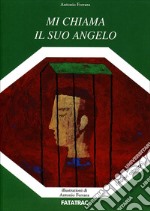 Mi chiama il suo angelo. Ediz. illustrata libro