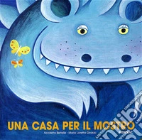 Una casa per il mostro. Ediz. illustrata libro